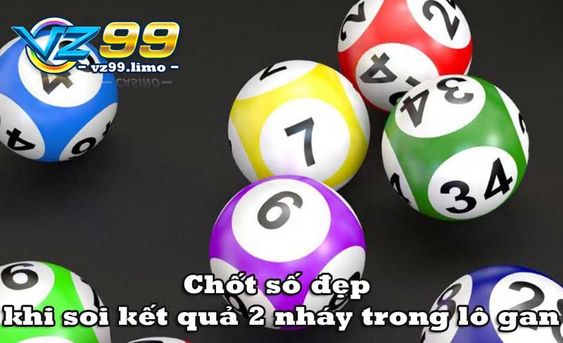 Chốt số đẹp khi soi kết quả 2 nháy trong lô gan